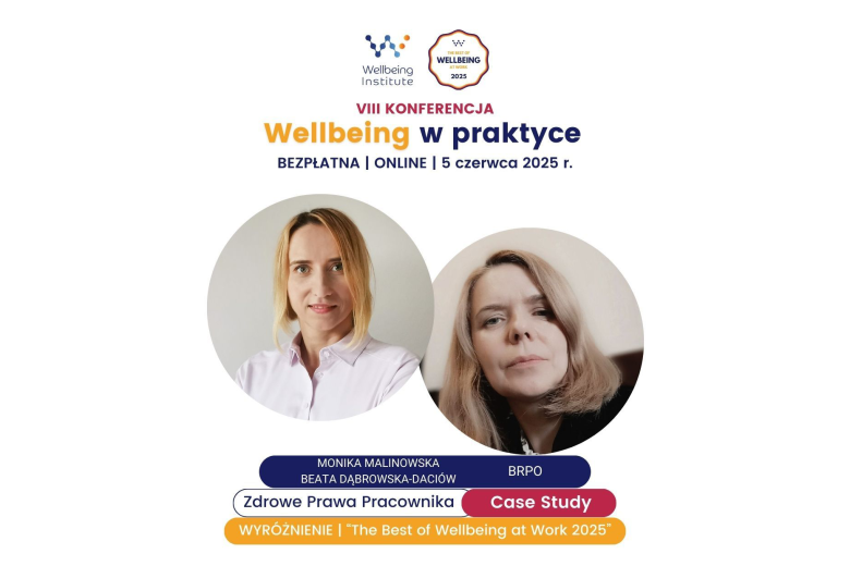 Plansza z tekstem "VII konferencja Wellbeing w praktyce - bezpłatna - online - 5 czerwca 2025 r. - Monika Malinowska, Beata Dąbrowska-Daciów, BRPO - Zdrowe prawa pracownika: Case Study - Wyróżnienie: the Best of Wellbeing at Work 2025" i zdjęciami przedstawiającymi Monikę Malinowską i Beatę Dąbrowską-Daciów