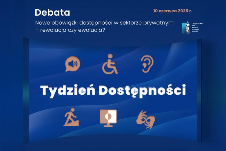 Granatowe tło, a na nim tekst: "10 czerwca 2025 r. Debata. Nowe obowiązki dostępności w sektorze prywatnym - rewolucja czy ewolucja? Tydzień dostępności" i infografikami 