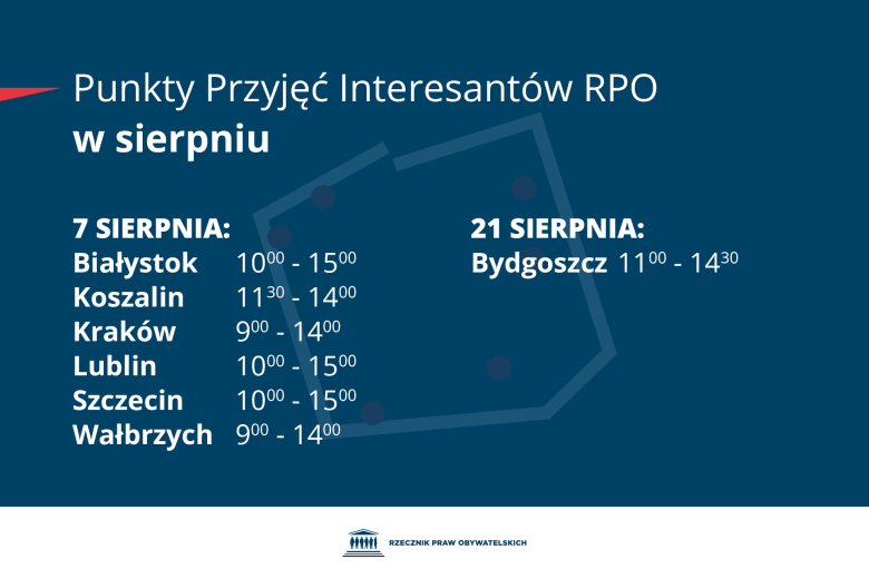 Plansza z tekstem "Punkty Przyjęć Interesantów RPO w sierpniu - 7 sierpnia: Białystok 10:00-15:00, Koszalin 11:30-14:00, Kraków 9:00-14:00, Szczecin 10:00-15:00, Wałbrzych 9:00-14:00 - Lublin 10:00-15:00 - 21 sierpnia: Bydgoszcz 11:00-14:30"