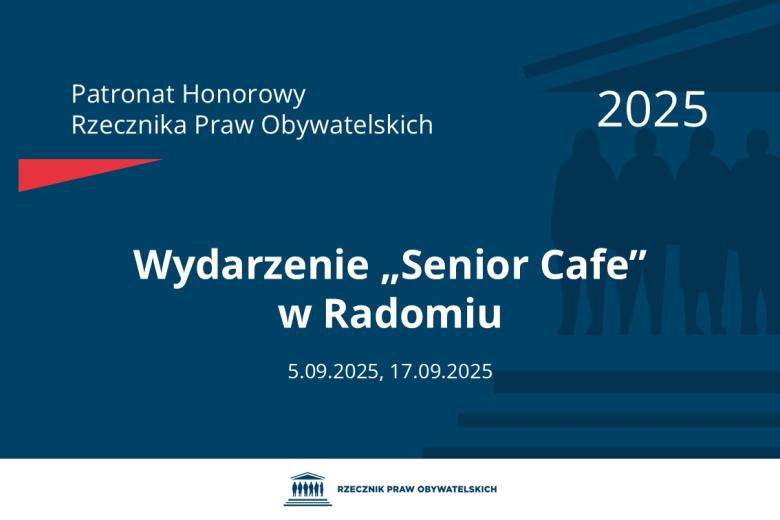 Plansza: na granatowym tle biały napis o treści: Patronat Honorowy Rzecznika Praw Obywatelskich 2025 Wydarzenie „Senior Cafe” w Radomiu, na dole data 5.09.2025, 17.09.2025, poniżej na białym pasku granatowy logotyp Biura RPO