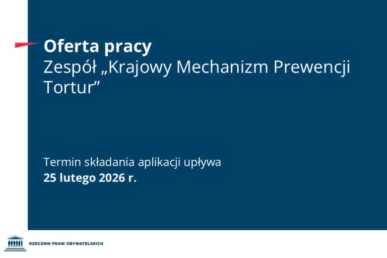 Plansza z tekstem "Oferta pracy - Zespół "Krajowy Mechanizm Prewencji Tortur" - Termin składania aplikacji upływa 25 lutego 2026 r.