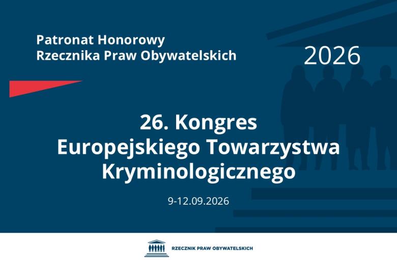 Plansza: na granatowym tle biały napis o treści: Patronat Honorowy Rzecznika Praw Obywatelskich 2026 26. Kongres Europejskiego Towarzystwa Kryminologicznego, na dole data 9-12.09.2026, poniżej na białym pasku granatowy logotyp Biura RPO