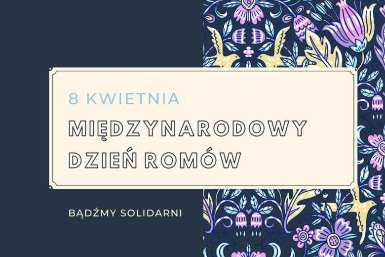 granatowa plansza z kwiatami po prawej stronie, w centralnym miejscu napis "międzynarodowy dzień Romów"