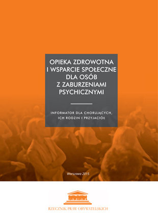 Okładka publikacji "Opieka zdrowotna i wsparcie społeczne dla osób z zaburzeniami psychicznymi. Informator dla chorujących, ich rodzin i przyjaciół."