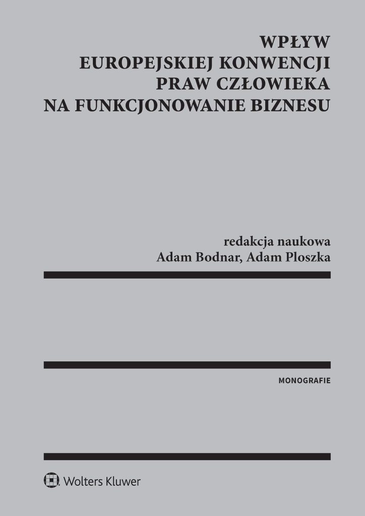 grafika: szara okładka książki z czarnym napisem Wpływ Europejskiej Konwencji Praw Człowieka na funkcjonowanie biznesu, redakcja naukowa Adam Bodnar, Adam Ploszka, Monografie, Wolters Kluwer