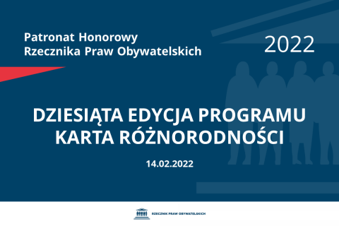 Na granatowym tle biały napis o treści: Patronat Honorowy Rzecznika Praw Obywatelskich 2022 Dziesiąta edycja programu Karta Różnorodności, na dole data 14.02.2022