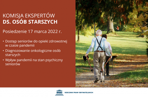 Plansza z napisem "Komisja Ekspertów ds. Osób Starszych - posiedzenie 17 marca 2022 r. - dostęp seniorów do opieki zdrowotnej w czasie pandemii - diagnozowanie onkologiczne osób starszych - wpływ pandemii na stan psychiczny seniorów" zilustrowana zdjęciem dwóch seniorów uprawiających nordic walking w parku