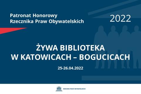 Na granatowym tle biały napis o treści: Patronat Honorowy Rzecznika Praw Obywatelskich 2022 Żywa Biblioteka w Katowicach – Bogucicach, na dole data 25-26.04.2022