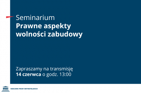 Plansza z tekstem "Seminarium prawne aspekty wolności zabudowy - zapraszamy na transmisję 14 czerwca o godz. 13:00"