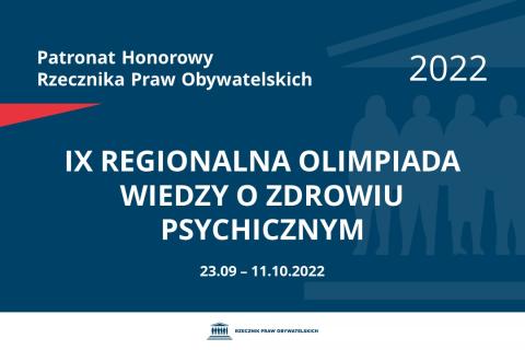 Na granatowym tle biały napis o treści: Patronat Honorowy Rzecznika Praw Obywatelskich 2022 IX Regionalna Olimpiada Wiedzy o Zdrowiu Psychicznym, na dole data 23.09-11.10.2022