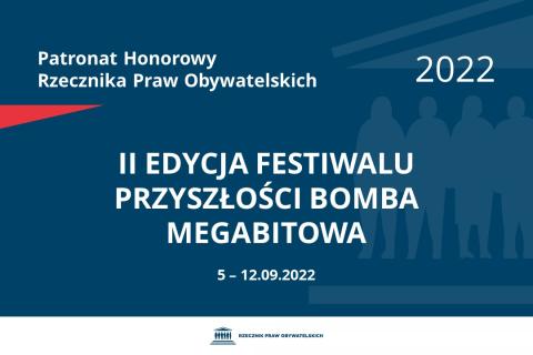 Na granatowym tle biały napis o treści: Patronat Honorowy Rzecznika Praw Obywatelskich 2022 II edycja Festiwalu Przyszłości Bomba Megabitowa, na dole data 5-12.09.2022