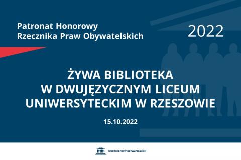 Na granatowym tle biały napis o treści: Patronat Honorowy Rzecznika Praw Obywatelskich 2022 Żywa Biblioteka w Dwujęzycznym Liceum Uniwersyteckim w Rzeszowie, na dole data 15.10.2022