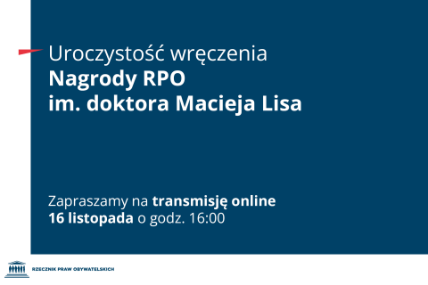 Plansza z tekstem "Uroczystość wręczenia Nagrody RPO im. doktora Macieja Lisa - zapraszamy na transmisję online - 16 listopada, godz. 16:00"