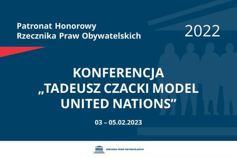Plansza: na granatowym tle biały napis o treści: Patronat Honorowy Rzecznika Praw Obywatelskich 2022 Konferencja „Tadeusz Czacki Model United Nations”, na dole data 03-05.02.2023