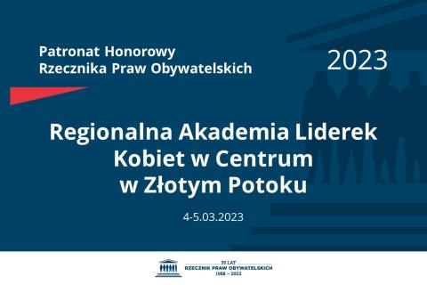 Plansza: na granatowym tle biały napis o treści: Patronat Honorowy Rzecznika Praw Obywatelskich 2023 Regionalna Akademia Liderek Kobiet w Centrum w Złotym Potoku, na dole data 04-05.03.2023