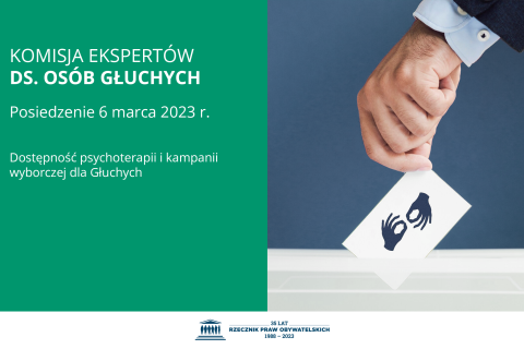 Plansza z tekstem "Komisja Ekspertów ds. Osób Głuchych - posiedzenie 6 marca 2023 r. - dostępność psychoterapii i kampanii wyborczej dla Głuchych" i ilustracją przedstawiającą dłoń mężczyzny wrzucającą do urny kartkę z symbolem języka migowego