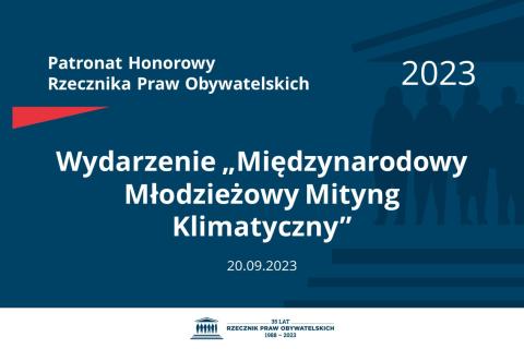 Plansza: na granatowym tle biały napis o treści: Patronat Honorowy Rzecznika Praw Obywatelskich 2023 Wydarzenie „Międzynarodowy Młodzieżowy Mityng Klimatyczny”, na dole data 20.09.2023, poniżej na białym pasku granatowy logotyp Biura RPO