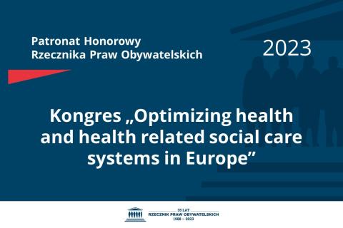 Plansza: na granatowym tle biały napis o treści: Patronat Honorowy Rzecznika Praw Obywatelskich 2023 Kongres „Optimizing health and health related social care systems in Europe”, poniżej na białym pasku granatowy logotyp Biura RPO