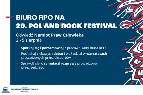 Plansza z tekstem "Biuro RPO na 29. Pol'and'Rock Festival - Odwiedź Namiot Praw Człowieka 2-5 sierpnia - spotkaj się i porozmawiaj z pracownikami Biura RPO - Posłuchaj ciekawych debat i weź udział w warsztatach prowadzonych przez ekspertów - Sprawdź się w symulacji rozprawy prowadzonej przez sędziego"