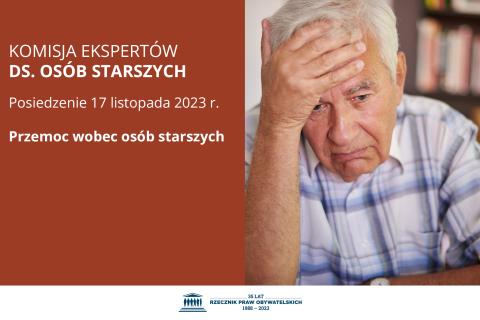 Plansza z tekstem "Komisja Ekspertów ds. Osób Starszych - posiedzenie 17 listopada 2023 r. - Przemoc wobec osób starszych" i ilustracją przedstawiającą strapionego starszego mężczyznę trzymającego się za głowę