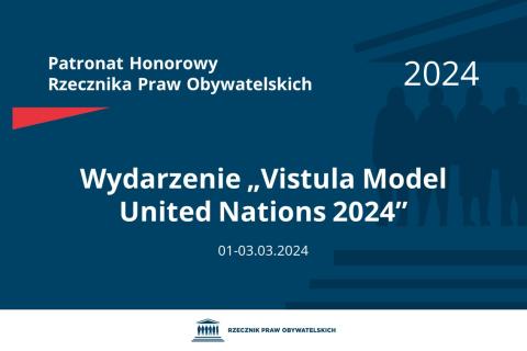 Plansza: na granatowym tle biały napis o treści: Patronat Honorowy Rzecznika Praw Obywatelskich 2024 Wydarzenie „Vistula Model United Nations 2024”, na dole data 01-03.03.2024, poniżej na białym pasku granatowy logotyp Biura RPO