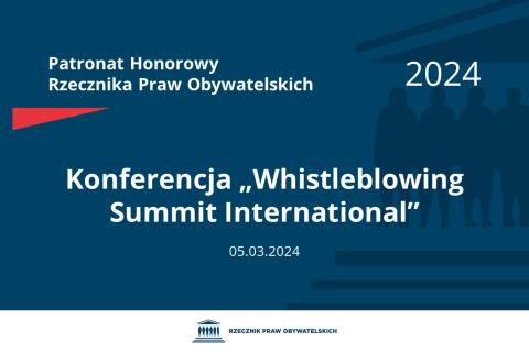 Plansza: na granatowym tle biały napis o treści: Patronat Honorowy Rzecznika Praw Obywatelskich 2024 Konferencja „Whistleblowing Summit International”, na dole data 05.03.2024, poniżej na białym pasku granatowy logotyp Biura RPO