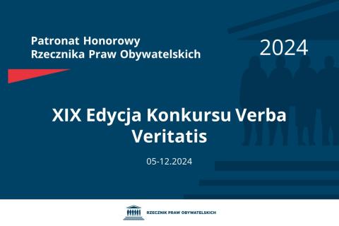 Plansza: na granatowym tle biały napis o treści: Patronat Honorowy Rzecznika Praw Obywatelskich 2024 XIX Edycja Konkursu Verba Veritatis, na dole data 05-12.2024, poniżej na białym pasku granatowy logotyp Biura RPO