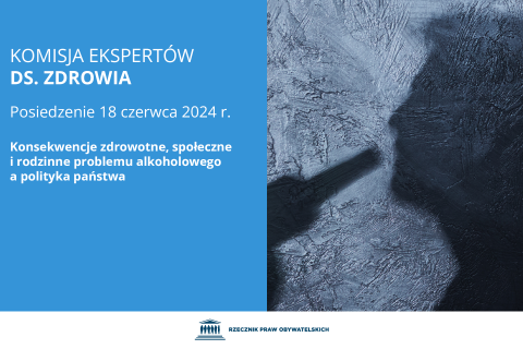 Plansza z tekstem "Komisja Ekspertów ds. Zdrowia - posiedzenie 18 czerwca 2024 r. - Konsekwencje zdrowotne, społeczne i rodzinne problemu alkoholowego a polityka państwa" i ilustracją przedstawiającą cień osoby spożywającej alkohol