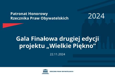 Plansza: na granatowym tle biały napis o treści: Patronat Honorowy Rzecznika Praw Obywatelskich 2024 Gala Finałowa drugiej edycji projektu „Wielkie Piękno”, na dole data 22.11.2024, poniżej na białym pasku granatowy logotyp Biura RPO