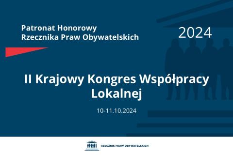 Plansza: na granatowym tle biały napis o treści: Patronat Honorowy Rzecznika Praw Obywatelskich 2024 Drugi Krajowy Kongres Współpracy Lokalnej, na dole data 10-11.10.2024, poniżej na białym pasku granatowy logotyp Biura RPO