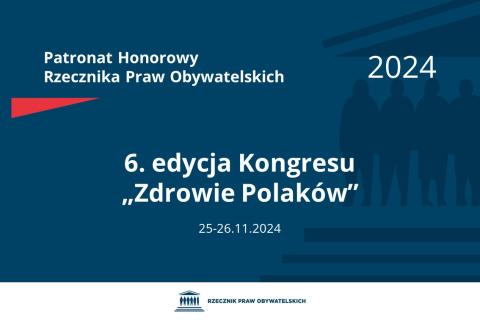 Plansza: na granatowym tle biały napis o treści: Patronat Honorowy Rzecznika Praw Obywatelskich 2024 Szósta edycja Kongresu „Zdrowie Polaków”, na dole data 25-26.11.2024, poniżej na białym pasku granatowy logotyp Biura RPO