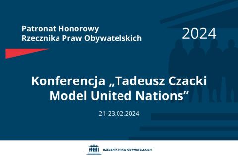 Plansza: na granatowym tle biały napis o treści: Patronat Honorowy Rzecznika Praw Obywatelskich 2024 Konferencja „Tadeusz Czacki Model United Nations”, na dole data 21-23.02.2024, poniżej na białym pasku granatowy logotyp Biura RPO