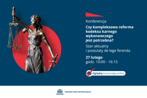 Plansza z tekstem "Konferencja - Czy kompleksowa reforma kodeksu karnego wykonawczego jest potrzebna? Stan aktualny i postulaty de lege ferenda - 27 lutego, godz. 10:00-16:15 - oglądaj transmisję" i ilustracją przedstawiającą mosiężną figurkę Temidy - kobiety z zasłoniętymi oczyma, jedną ręką unoszącą w górę wagę, a drugą trzymającą miecz.