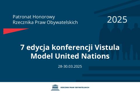 Plansza: na granatowym tle biały napis o treści: Patronat Honorowy Rzecznika Praw Obywatelskich 2025 Siódma edycja konferencji Vistula Model United Nations, na dole data 28-30.03.2025, poniżej na białym pasku granatowy logotyp Biura RPO
