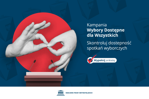 Plansza z tekstem "Kampania Wybory Dostępne dla Wszystkich - Skontroluj dostępność spotkań wyborczych - wypełnij ankietę" i ilustracyjnym kolażem przedstawiającym mównicę i dłonie układające składające się w gest języka migowego
