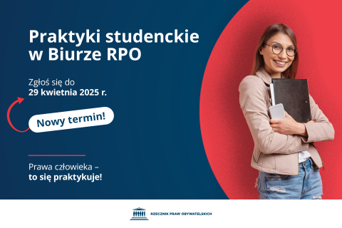 Plansza z tekstem "Praktyki studenckie w Biurze RPO - Zgłoś się do 29 kwietnia 2025 r. - Nowy termin! - Prawa człowieka - to się praktykuje!" i ilustracją przedstawiającą uśmiechniętą osobę trzymającą telefon i teczkę z dokumentami