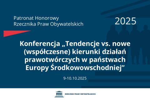 Plansza: na granatowym tle biały napis o treści: Patronat Honorowy Rzecznika Praw Obywatelskich 2025 Konferencja „Tendencje vs. nowe (współczesne) kierunki działań prawotwórczych w państwach Europy Środkowowschodniej”, na dole data 9-10.10.2025, poniżej na białym pasku granatowy logotyp Biura RPO
