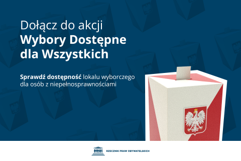 Plansza z tekstem "Dołącz do akcji Wybory Dostępne dla Wszystkich - Sprawdź dostępność lokalu wyborczego dla osób z niepełnosprawnościami" i ilustracją przedstawiającą biało-czerwoną urnę wyborczą z godłem Polski - orłem w koronie - na jednej z jej ścian