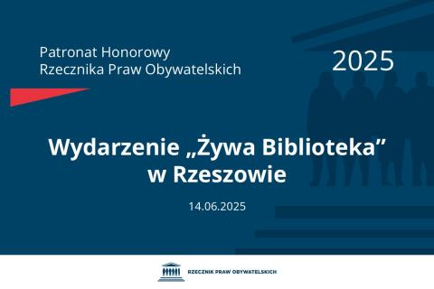 Plansza: na granatowym tle biały napis o treści: Patronat Honorowy Rzecznika Praw Obywatelskich 2025 Wydarzenie „Żywa Biblioteka” w Rzeszowie, na dole data 14.06.2025, poniżej na białym pasku granatowy logotyp Biura RPO
