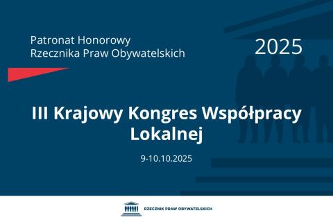 Plansza: na granatowym tle biały napis o treści: Patronat Honorowy Rzecznika Praw Obywatelskich 2025 Trzeci Krajowy Kongres Współpracy Lokalnej, na dole data 9-10.10.2025, poniżej na białym pasku granatowy logotyp Biura RPO