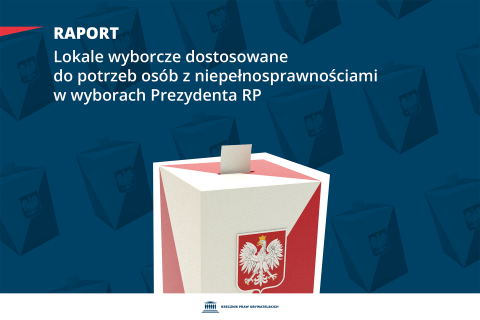 Plansza z tekstem "Raport - lokale wyborcze dostosowane do potrzeb osób z niepełnosprawnościami w wyborach Prezydenta RP" i ilustracją przedstawiającą urnę wyborczą