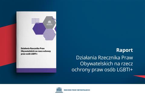 Plansza z tekstem "Raport - Działania Rzecznika Praw Obywatelskich na rzecz ochrony praw osób LGBTI+" i ilustracją przedstawiającą okładkę raportu 