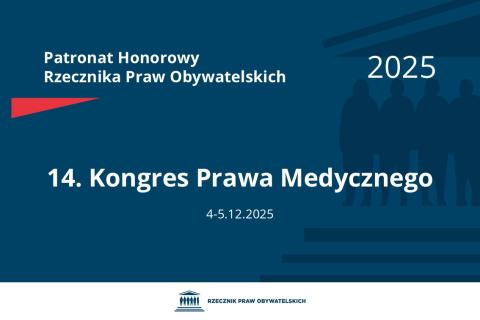 Plansza: na granatowym tle biały napis o treści: Patronat Honorowy Rzecznika Praw Obywatelskich 2025 Czternasty Kongres Prawa Medycznego, na dole data 4-5.12.2025, poniżej na białym pasku granatowy logotyp Biura RPO